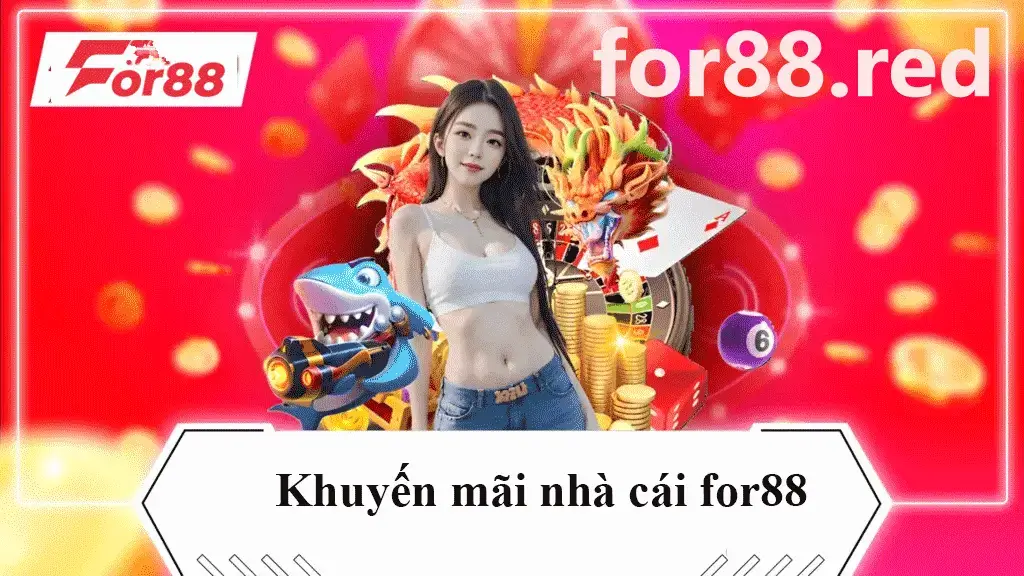 Khuyến mãi For88 rất đa dạng